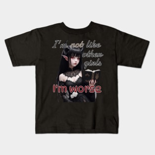 I’m not like other girls, I’m worse Kids T-Shirt